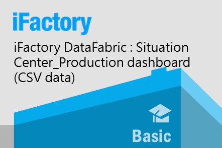 iFactory Situation Center : Enhances workshop’s production performance by production dashboard (SRP_0001557)