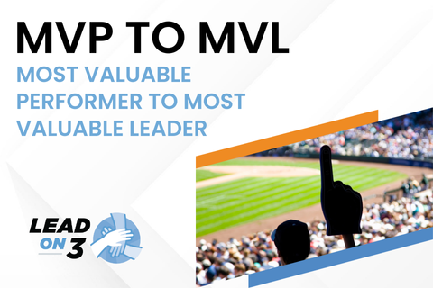 MVP to MVL: Most Valuable Performer to Most Valuable Leader