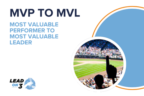 MVP to MVL: Most Valuable Performer to Most Valuable Leader