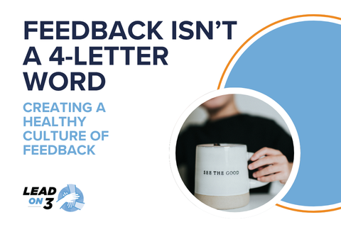 Feedback Isn’t a 4-Letter Word: Creating a Healthy Culture of Feedback