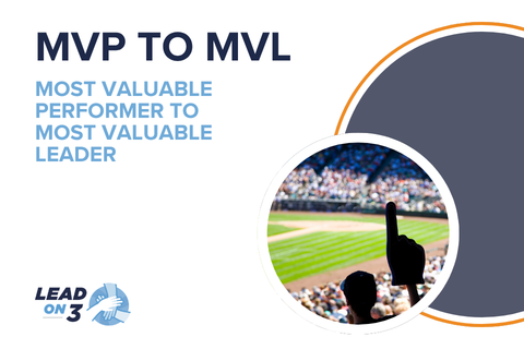 MVP to MVL: Most Valuable Performer to Most Valuable Leader