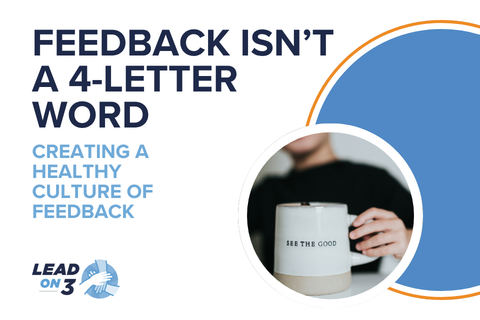 Feedback Isn’t a 4-Letter Word: Creating a Healthy Culture of Feedback