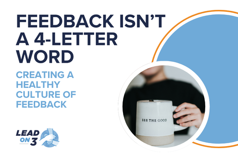 Feedback Isn’t a 4-Letter Word: Creating a Healthy Culture of Feedback