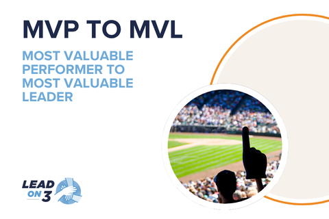 MVP to MVL: Most Valuable Performer to Most Valuable Leader