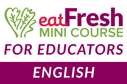 EatFresh.org Mini Course for Educators (English) (EFMC-TEACHER)