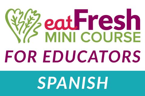 EatFresh.org Mini Course for Educators (Spanish) (EFMC-TEACHER-SP)