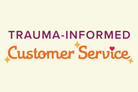 Trauma-Informed Customer Service (On-Demand)