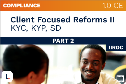 CFR Part II: KYC, KYP, SD (IIROC) (LCIC0016)