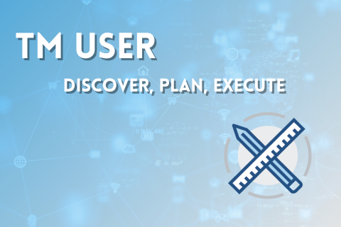 TM User: Discover, Plan, Execute (TM101b) TM User: Discover, Plan, Execute (TM101b)