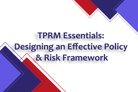 TPRM Essentials: Designing an Effective Policy & Risk Framework (TPRM2026)