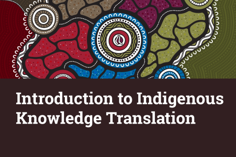 Introduction to Indigenous Knowledge Translation (C-IKT-01)