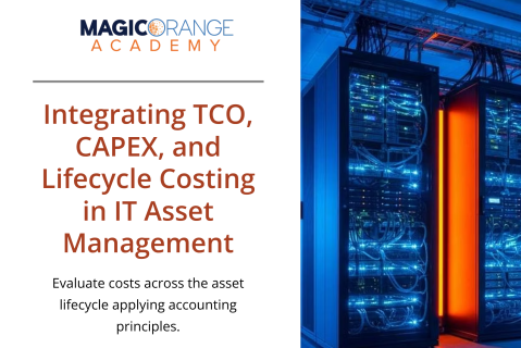 Integrating TCO, CAPEX, and Lifecycle Costing in
IT Asset Management (0361)
