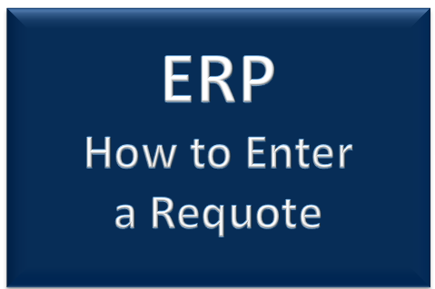 ERP - How to Enter a Requote