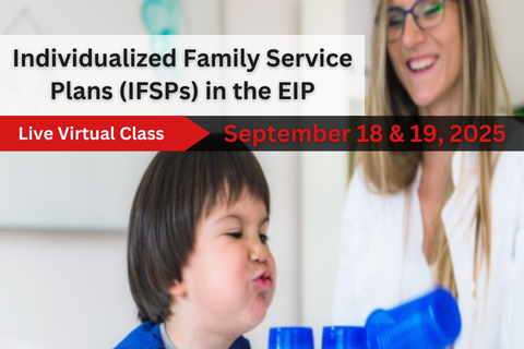 LIVE Sept. 2025: Individualized Family Service Plans (IFSPs) in the EIP