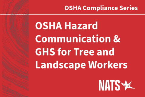 NATS K-10: OSHA Hazard Communication (Haz Comm) & GHS for Tree and Landscape Workers