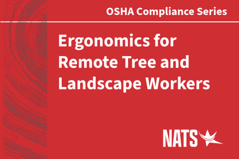 NATS K-10: Ergonomics for Remote Tree and Landscape Workers