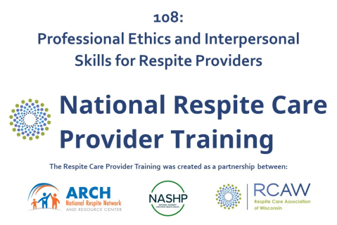 NRCPT 108 Professional Ethics and Interpersonal Skills for Respite Providers