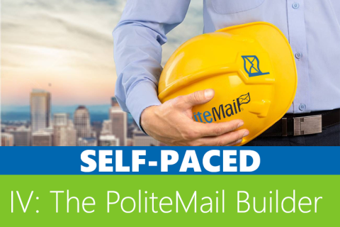 IV: Using the PoliteMail Builder