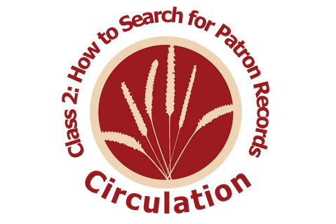 Circulation, Class 2: How to Search for Patron Records (CS002)
