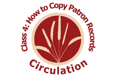Circulation, Class 4: How to Copy Patron Records (CS004)