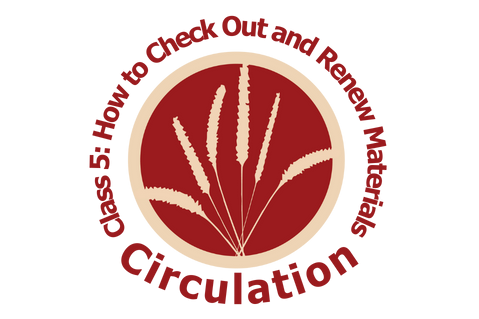 Circulation, Class 5: How to Check Out and Renew Materials (CS005)