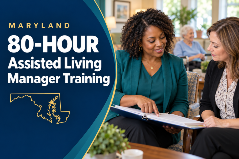 COMING SOON     Maryland 80-Hour Assisted Living Manager Training Course