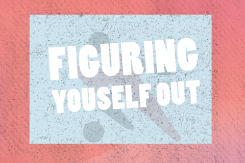 Figuring Yourself Out