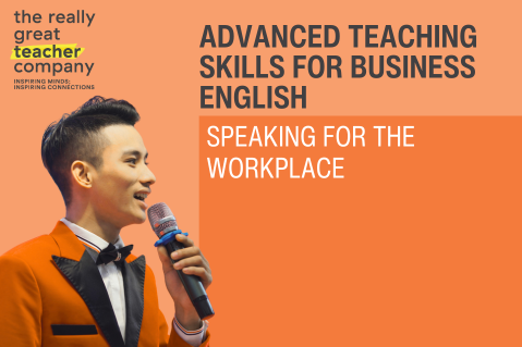 Advanced Teaching skills for Business English - Speaking for the Workplace