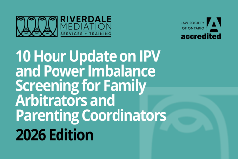 10-Hour Update on IPV & Power Imbalance Screening for Family Arbitrators & Parenting Coordinators (RML-TRNG009-10-2026)