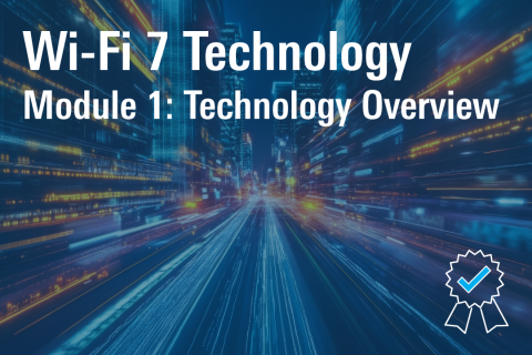 Module 1: Wi-Fi 7 Technology Overview