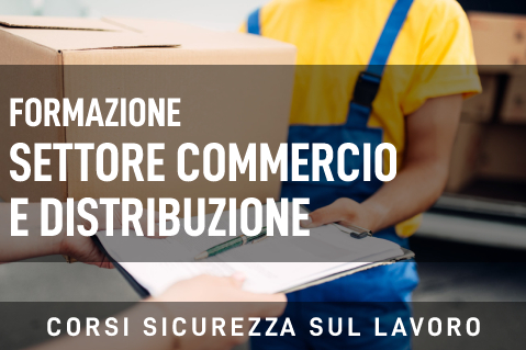 Formazione e informazione specifica - Settore Commercio e Distribuzione 4 Ore (SYC-SL0023)