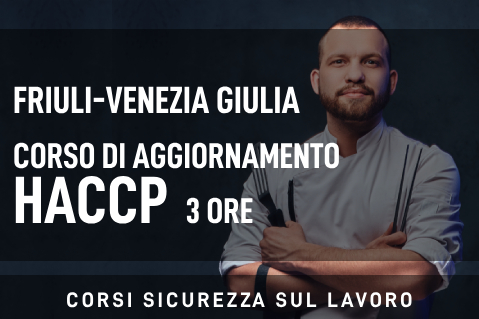 FRIULI-VENEZIA GIULIA - Corso di aggiornamento HACCP Addetti che manipolano alimenti - 3 ore (SYC-A03FV01)