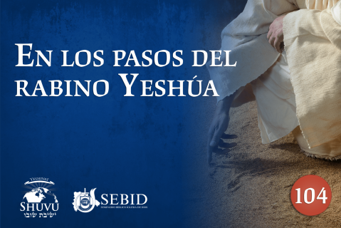 En los pasos del rabino Yeshúa (dr-104)