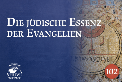 Die jüdische Essenz der Evangelien (102-deu)