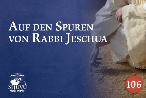 Auf den Spuren von Rabbi Jeschua (106-deu)
