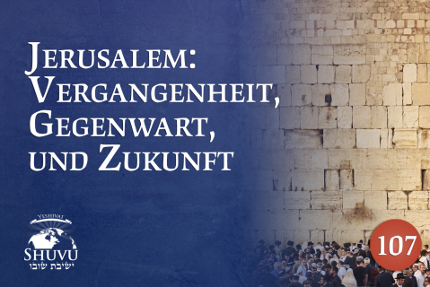 Jerusalem: Vergangenheit, Gegenwart, und Zukunft (107-deu)