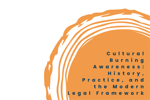 10. Cultural Burning Awareness: History, Practice, and the Modern Legal Framework (FIRE10)