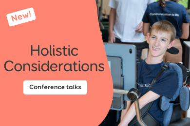 Holistic considerations for supporting someone who uses AAC (CT02)