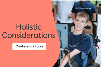Holistic considerations for supporting someone who uses AAC (CT02)