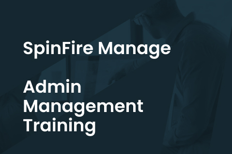 03 - SpinFire Manage Admin Management Training