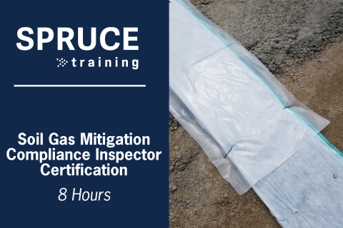 Soil Gas Mitigation Compliance Inspector Certification (SGM-CI) 8hr SPRUCE8006 (NRPP 8006)