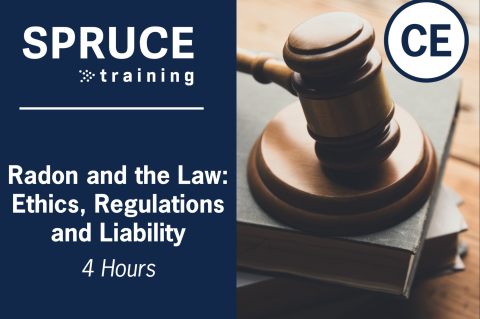 Radon And The Law: Ethics, Regulations and Liability SPRUCE-432 (4Hr) (432-26)