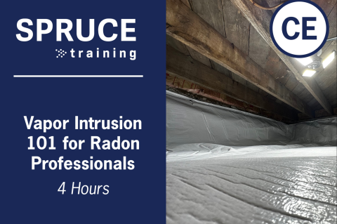 Vapor Intrusion 101 for Radon Professionals SPRUCE-433 (4Hr) (433-26)