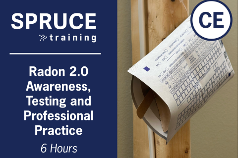 Radon 2.0 Awareness, Testing and Professional Practice SPRUCE-430 (6hr) (430-26)