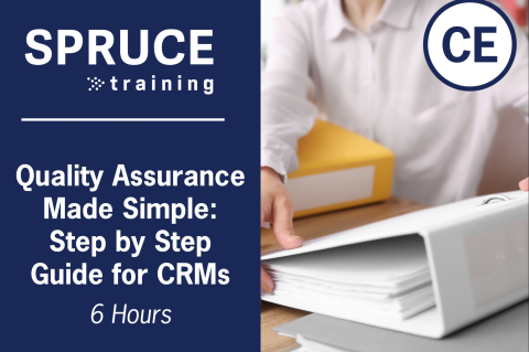 Quality Assurance Made Simple: Step by Step Guide for CRMs SPRUCE-426 (6hr) (426-25)