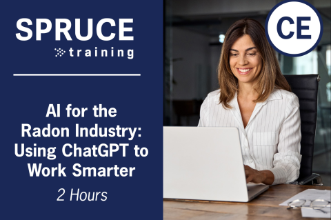 AI for the Radon Industry: Using ChatGPT to Work Smarter SPRUCE-436 (2Hr) (436-26)