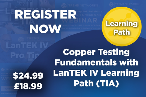 Register for Copper Testing Fundamentals with LanTEK IV Learning Path (TIA) (TN-LP-CTF-C-TIA-001)