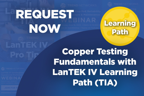 Register for Copper Testing Fundamentals with LanTEK IV Learning Path (TIA) (TN-LP-CTF-C-TIA-002)