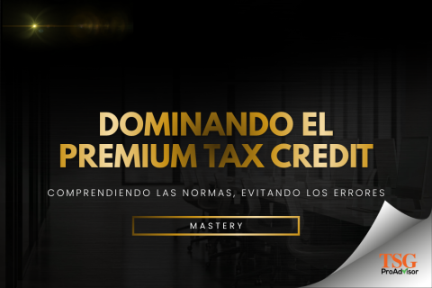 DOMINANDO EL PREMIUM TAX CREDIT (FORMULARIO 8962) (006-MAST-ES)