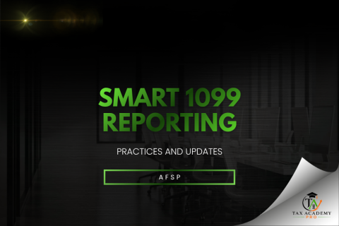 SMART 1099 REPORTING PRACTICES AND UPDATES (005-AFSP-MC)
